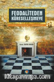 Feodaliteden Küreselleşmeye Temel Kavram ve Süreçler