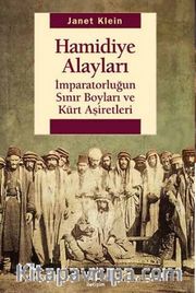 Hamidiye Alayları <br /> İmparatorluğun Sınır Boyları ve Kürt Aşiretleri
