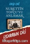 Nurettin Topçu’yu Anlamak & Izdırabın Dili