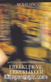 20.Yüzyıl Amerikan Edebiyatımda Erkekler ve Erkeklikler