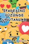 İfadesini Yüzünde Unutanlar