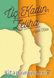 Üç Kadın: Zeliha