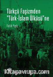 Türkçü Faşizmden Türk-İslam Ülküsüne