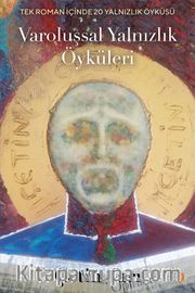 Varoluşsal Yalnızlık Öyküleri <br /> Tek Roman İçinde 20 Yalnızlık Öyküsü