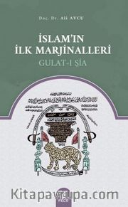 İslam’ın İlk Marjinalleri Gulat-ı Şia