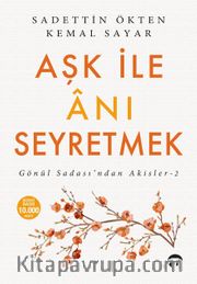 Aşk ile Anı Seyretmek / Gönül Sadası’ndan Akisler 2