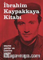 İbrahim Kaypakkaya Kitabı <br /> Seçme Yazılar ve Üzerine Yazılar 