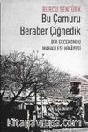 Bu Çamuru Beraber Çiğnedik & Bir Gecekondu Mahallesi Hikayesi
