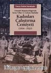 Kadınları Çalıştırma Cemiyeti & (1916- 1923) Osmanlı İmparatorluğu’nda Savaş Yılları ve Çalışan Kadınlar