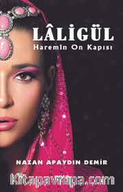 Laligül <br /> Haremin On Kapısı