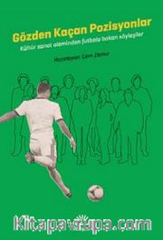 Gözden Kaçan Pozisyonlar <br /> Kültür Sanat Aleminden Futbola Bakan Söyleşiler