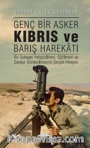 Genç Bir Asker Kıbrıs ve Barış Harekatı