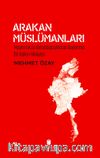 Arakan Müslümanları: Myanmar’da Vatandaşsızlıktan Soykırıma Bir Halkın Hikayesi