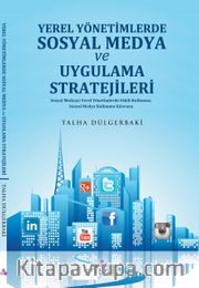 Yerel Yönetimlerde Sosyal Medya ve Uygulama Stratejileri