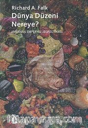 Dünya Düzeni Nereye? <br /> Amerikan Emperyal Jeopolitikası