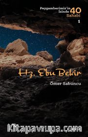 Hz. Ebu Bekir (Peygamberimiz'in İzinde 40 Sahabi /1)