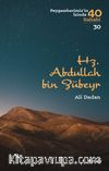 Hz. Abdullah bin Zübeyr (Peygamberimiz'in İzinde 40 Sahabi 30)