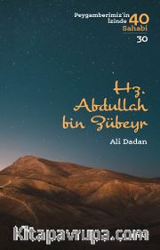 Hz. Abdullah bin Zübeyr (Peygamberimiz'in İzinde 40 Sahabi 30)