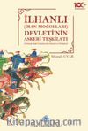 İlhanlı (İran Moğolları) Devleti'nin Askeri Teşkilatı(Ortaçağ Moğol Ordularında Gelenek ve Dönüşüm)