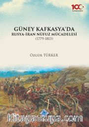 Güney Kafkasya'da Rusya-İran Nüfuz Mücadelesi(1779-1813)