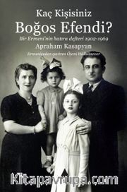 Kaç Kişisiniz Boğos Efendi? <br /> Bir Ermeni’nin Hatıra Defteri 1902-1969