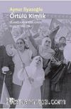 Örtülü Kimlik & İslamcı Kadın Kimliğinin Oluşum Öğeleri