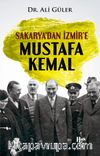 Sakarya’dan İzmir’e Mustafa Kemal