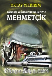 Mehmetçik <br /> Tarihsel ve İdeolojik Kökeniyle