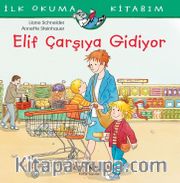Elif Çarşıya Gidiyor / İlk Okuma Kitabım