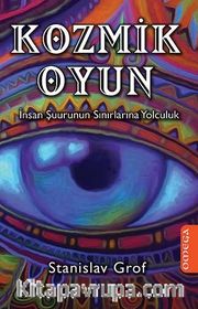 Kozmik Oyun <br /> İnsan Şuurunun Sınırlarına Yolculuk