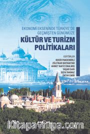 Ekonomi Ekseninde Türkiye’de Geçmişten Günümüze Kültür ve Turizm Politikaları