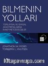 Bilmenin Yolları & Toplumsal ve Siyasal Araştırmalarda Rakip Metodolojiler