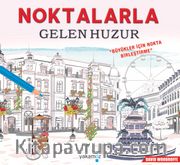 Noktalarla Gelen Huzur <br /> Büyükler İçin Nokta Birleştirme