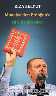 Muaviye’den Erdoğan’a Din ve Siyaset