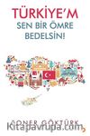 Türkiye’m Sen Bir Ömre Bedelsin