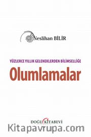 Yüzlerce Yıllık Geleneklerden Bilimselliğe  Olumlamalar