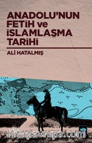 Anadolu’nun Fetih ve İslamlaşma Tarihi