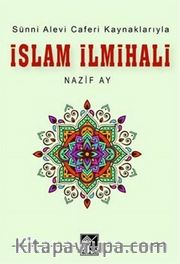 Sünni Alevi Caferi Kaynaklarıyla İslam İlmihali