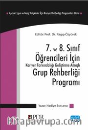 7. ve 8. Sınıf Öğrencileri İçin Kariyer Farkındalığı Geliştirme Amaçlı Grup Rehberliği Programı - Çocuk Ergen ve Genç Yetişkinler için Kariyer Rehberliği Programları Dizisi - 2