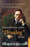 Anton Pavloviç Çehov  “Diyalog” Serisi