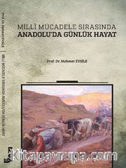 Milli Mücadele Sırasında Anadolu'da Günlük Hayat