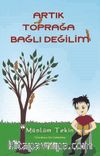 Artık Toprağa Bağlı Değilim