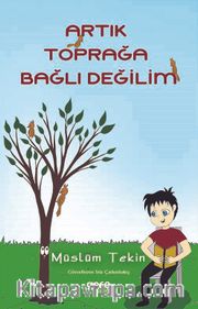 Artık Toprağa Bağlı Değilim