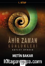 Ahir Zaman Günlükleri 1<br /> Gaflet Uykusu