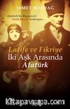 Latife ve Fikriye İki Aşk Arasında Atatürk