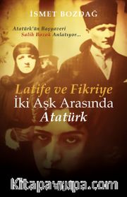 Latife ve Fikriye İki Aşk Arasında Atatürk