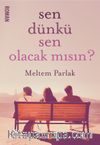 Sen Dünkü Sen Olacak mısın ?