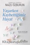 Yaşarken Kaybettiğimiz Hayat