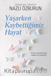 Yaşarken Kaybettiğimiz Hayat
