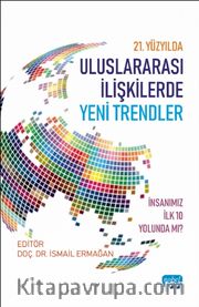 21. Yüzyılda Uluslararası İlişkilerde Yeni Trendler <br /> İnsanımız İlk 10 Yolunda mı?